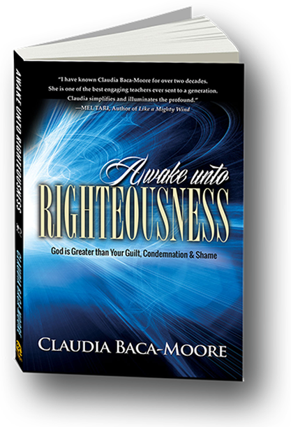 Awake Unto Righteousness by Claudia Baca-Moore, Author